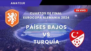 EN VIVO 🔴 PAÍSES BAJOS VS TURQUÍA  CUARTOS DE FINAL EUROCOPA 2024  AMATEUR RADIO [upl. by Enyad145]