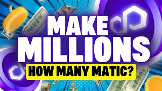 Make MILLIONS With Polygon 🤑 How much MATIC Do You Need [upl. by Bonni188]