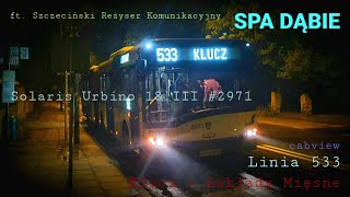 Linia 533 SPA DĄBIE Klucz  Zakłady Mięsne 2971 ft Szczeciński Reżyser Komunikacyjny [upl. by Enyallij]