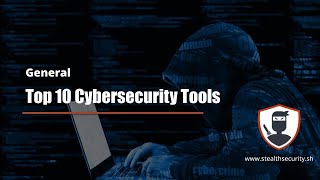 Top 10 Tools You Should Know As A Cybersecurity Engineer  Stealth Security [upl. by Cate567]