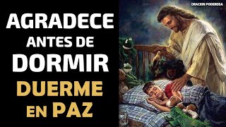 Agradece antes de Dormir y duerme en paz [upl. by Acceber981]