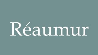 How to Pronounce Réaumur Correctly in French [upl. by Prisilla403]