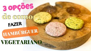 3 OPÇÕES DELICIOSAS DE HAMBÚRGUER VEGETARIANO VEGANO [upl. by Hazlett390]