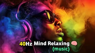 40HZ Relaxing Music for Studying 40hz relaxing mind studying [upl. by Dhruv826]