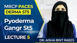 Pyoderma Gangr St5  MRCP Paces  Derma St5  Lecture5 [upl. by Inobe770]