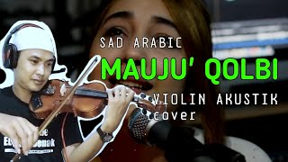 LAGU ARAB SEDIH  MAUJU QOLBI  INSTRUMEN Violin Akustik Cover [upl. by Nosnaj598]