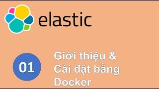 ELS01  Giới thiệu Elasticsearch và Kibana cài đặt bằng Docker [upl. by Winton]