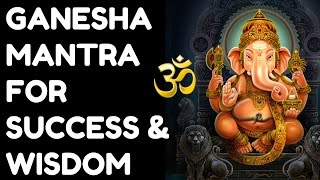 GANESHA MANTRA FOR SUCCESS amp WISDOM  VERY POWERFUL [upl. by Lissner686]