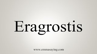 How To Say Eragrostis [upl. by Aitetel]