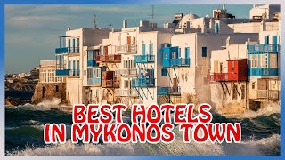 Mykonos  BEST HOTELS amp GUESTHOUSES in Mykonos Town Little Venice Windmills Old Port [upl. by Yvad722]