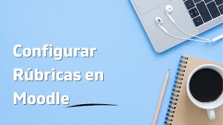 Evaluación con Rúbrica en Moodle [upl. by Aynik933]