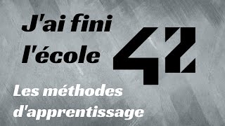 Jai fini lécole 42  les méthodes dapprentissage [upl. by Kriste]