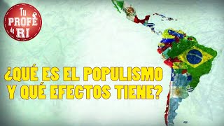 ¿QUÉ ES EL POPULISMO Y QUÉ EFECTOS TIENE EN AMÉRICA LATINA [upl. by Llerol]