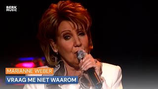 Marianne Weber  Vraag Me Niet Waarom [upl. by Coltin]