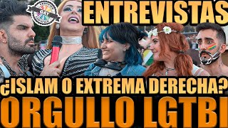 ENTREVISTAS ORGULLO GAY INFILTRADO ¿CALIFATO ISLÁMICO O EXTREMA DERECHA QUIÉN ES MÁS PELIGROSO [upl. by Rramaj424]