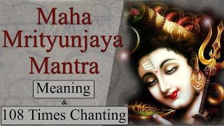 Maha Mrityunjaya Mantra 108 Times Chanting With Meaning amp Lyrics [upl. by Pejsach]