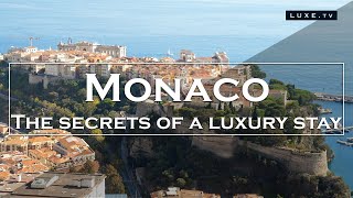 Monaco  The secrets of a true luxury stay  LUXETV [upl. by Araiek]