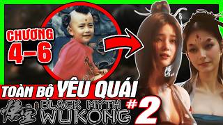 BLACK MYTH WUKONG 2 Nguồn Gốc Yêu Quái Chapter 4 5 6  Phân Tích Game  meGAME [upl. by Ajin]