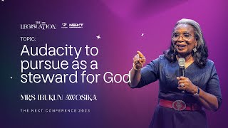 Audacity to pursue as a steward for God  Mrs Ibukun Awosika  Next Conference23  The Legistation [upl. by Gearalt120]