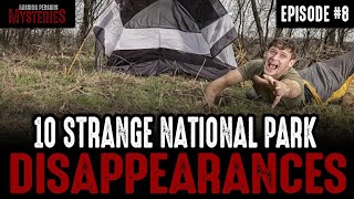 10 of the Strangest National Park Disappearances  Episode 8 [upl. by Hanimay]