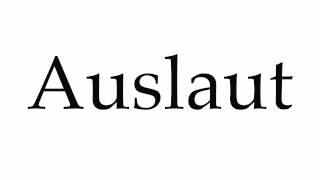 How to Pronounce Auslaut [upl. by Ovida]