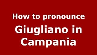 How to pronounce Giugliano in Campania ItalianItaly  PronounceNamescom [upl. by Sachi]