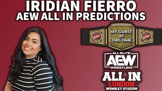 IRIDIAN FIERRO Predicts AEW All In London 2024  My Guest At This Time [upl. by Carolyne]