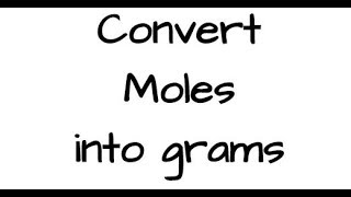 How to convert moles to grams [upl. by Deehahs71]