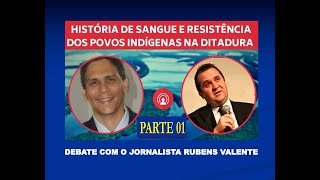 Povos Indígenas e Ditadura Com o jornalista Rubens Valente e o professor Rodrigo Lins Parte 01 [upl. by Zenda803]