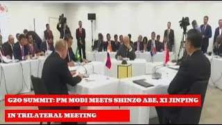 G20 Summit PM Modi meets Shinzo Abe Xi Jinping in trilateral meeting [upl. by Erida]