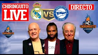 🔴⚽ DIRECTO  REAL MADRID  ALAVÉS en CHIRINGUITO LIVE  Con Alfredo Duro Balboa y DAlessandro [upl. by Jr341]