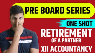 Retirement of a Partner  ONE SHOT  Class 12th Accounts Board exam 2023  Complete Revision in 1 go [upl. by Annawik]