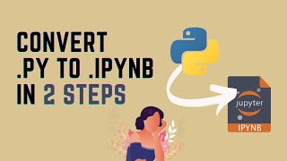 Convert py to ipynb File In 2 Steps [upl. by Flinn]