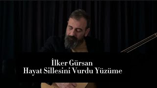 İlker GürsanHayat Sillesini Vurdu Yüzüme [upl. by Amerd570]