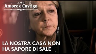 La nostra casa non ha sapore di sale  Amore e Castigo  Episodio 19 [upl. by Britni]