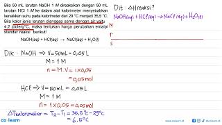 Bila 50 mL larutan NaOH M direaksikan dengan 50 mL larutan HCI 1 M ke dalam alat kalorimeter meny [upl. by Elokyn]