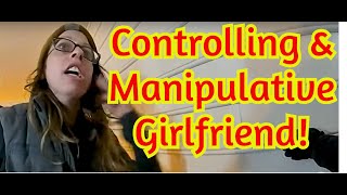 Controlling amp Manipulative Girlfriend [upl. by Egwin]