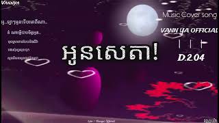 អូនសេតា  VANNYA OFFICIAL  MUSIC COVER SONG [upl. by Yeliw]