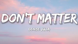 Denise Julia  Dont matter ft DENY Lyrics [upl. by Nnyrat215]