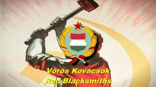 Vörös Kovácsok  Red Blacksmiths Hungarian communist song [upl. by Nelyak]