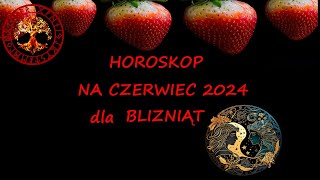 HOROSKOP NA CZERWIEC 2024 DLA BLIZNIAT [upl. by Nyvrem]