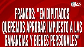 Guillermo Francos quotEn Diputados queremos aprobar Ganancias y Bienes Personalesquot [upl. by Anoyi]