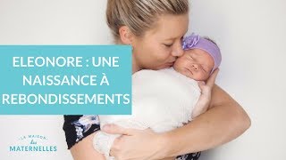 Eléonore  une naissance à rebondissements  La Maison des maternelles LMDM [upl. by Hays]