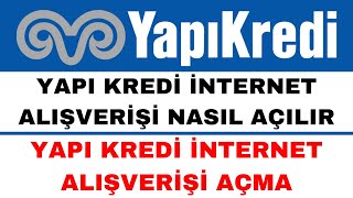 Yapı Kredi İnternet Alışverişi Açma  Güncel [upl. by Cis]