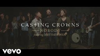 Casting Crowns  Nobody Official Music Video ft Matthew West [upl. by Darell]