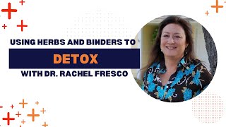 Using Herbs and Binders to Detox with Dr Rachel Fresco [upl. by Eedyak]