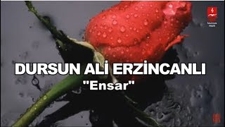 DURSUN ALİ ERZİNCANLI quotENSARquot [upl. by Abbate]