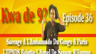 Kwa de 9 Episode 36  Saccage A LAmbassade Du Congo  LUPADS Rejette LAppel De Sassou NGuesso [upl. by Chadwick]