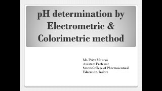 Electrometric amp Colorimetric method of determination of pH by Ms Priya Mourya [upl. by Winonah]