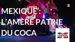 Complément denquête Mexique  l’amère patrie du Coca  18 janvier 2018 France 2 [upl. by Yttiy]